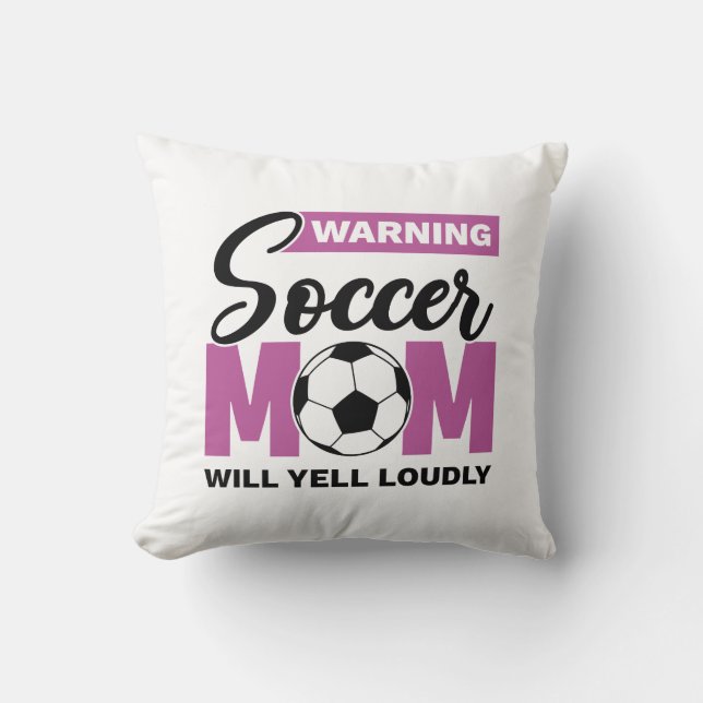 Waarschuwing Soccer Mam Will Yell Louly Kussen (Voorkant)