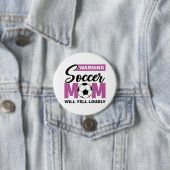 Waarschuwing Soccer Mam Will Yell Louly Ronde Button 7,6 Cm (In situ)