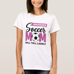 Waarschuwing Soccer Mam Will Yell Louly T-shirt