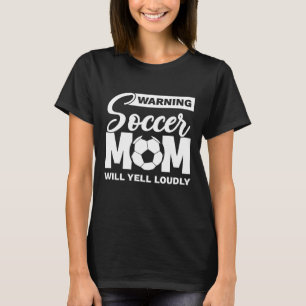 Waarschuwing Soccer Mam Will Yell Louly T-shirt