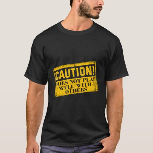 Waarschuwing speelt niet goed met andere voorzicht t-shirt (Voorkant)