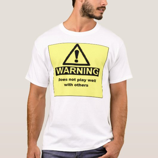 WAARSCHUWING speelt niet goed met anderen T-shirt (Voorkant)