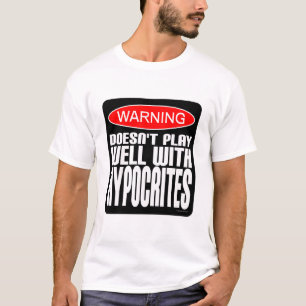 Waarschuwing: speelt niet goed met hypocrieten t-shirt