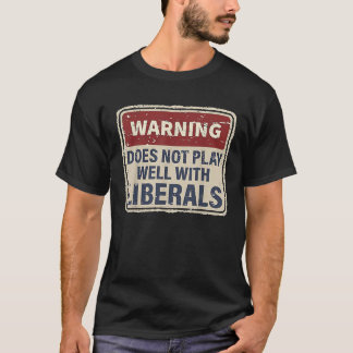 Waarschuwing speelt niet goed met liberalen t-shirt