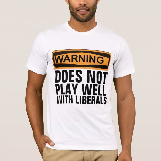 WAARSCHUWING SPEELT NIET GOED MET LIBERALS T-SHIRT (Voorkant)