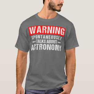 Waarschuwing spontaan melding van astronomieacher t-shirt