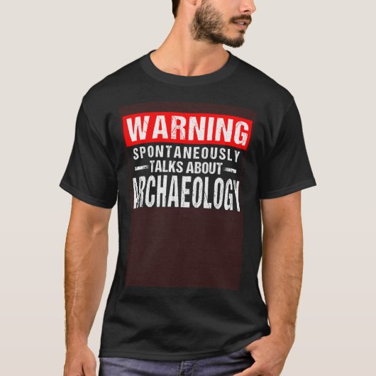 Waarschuwing spontaan praat over archeologie t-shirt (Voorkant)