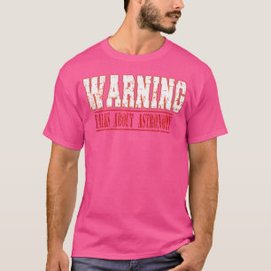 Waarschuwing spreekt over astronomie t-shirt