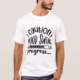 Waarschuwing Stemmingswisseling in Uitvoering Grap T-shirt