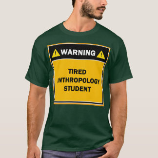 Waarschuwing: student antropologie t-shirt
