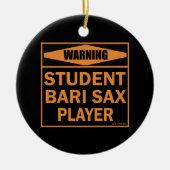 Waarschuwing! Student Bari Sax Player. Keramisch Ornament (Voorkant)
