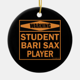 Waarschuwing! Student Bari Sax Player. Keramisch Ornament