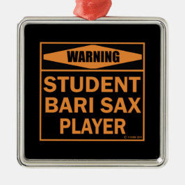 Waarschuwing! Student Bari Sax Player. Metalen Ornament