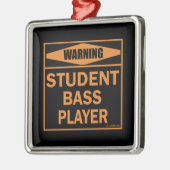 Waarschuwing! Student Bass Player. Metalen Ornament (Links)