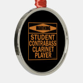 Waarschuwing! Student Contrabass Clarinet Player. Metalen Ornament (Rechts)