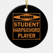 Waarschuwing! Student Harpsichord Player! Keramisch Ornament (Voorkant)