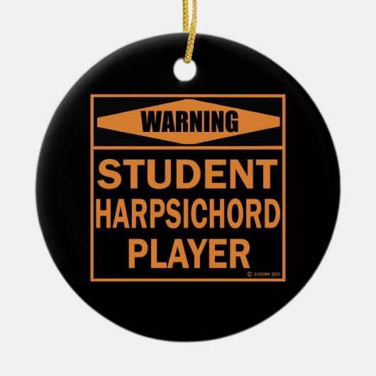 Waarschuwing! Student Harpsichord Player! Keramisch Ornament (Voorkant)