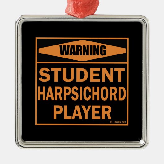 Waarschuwing! Student Harpsichord Player! Metalen Ornament (Voorkant)