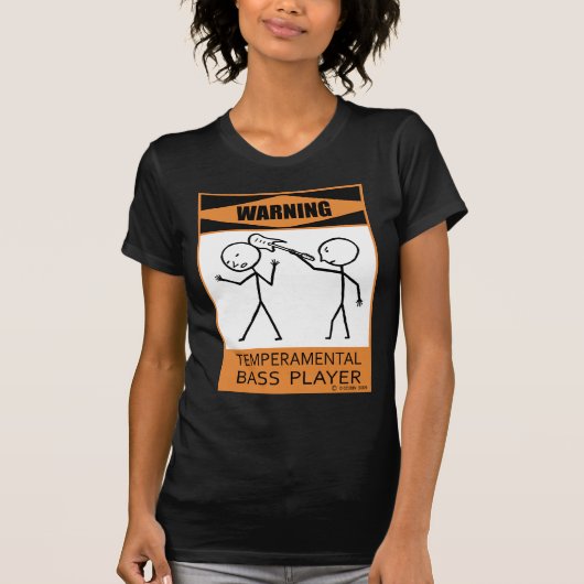 Waarschuwing: Temperamental Bass Player T-shirt (Voorkant)