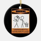 Waarschuwing! Temperamental Keyboard Player Keramisch Ornament (Voorkant)