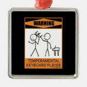 Waarschuwing! Temperamental Keyboard Player Metalen Ornament (Voorkant)