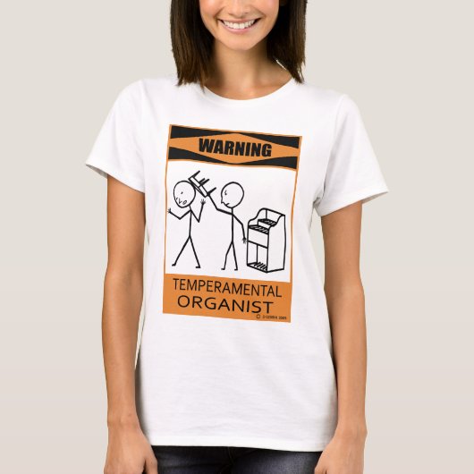 Waarschuwing Temperamental Organist T-shirt (Voorkant)