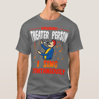 Waarschuwing Theater Persoon Ik zing Spontaan 1 T-shirt
