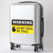 Waarschuwing Tik niet op Mijn gereedschap Sticker (Koffer)