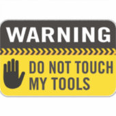 Waarschuwing Tik niet op Mijn gereedschap Sticker (Voorkant)