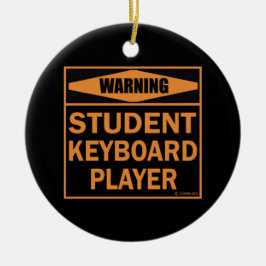 Waarschuwing! Toetsenbordspeler voor studenten! Keramisch Ornament