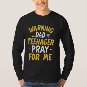 Waarschuwing vader van tiener Bid voor mij tiener T-shirt