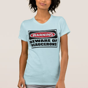 WAARSCHUWING VAN BEAUCERONS T-Shirt
