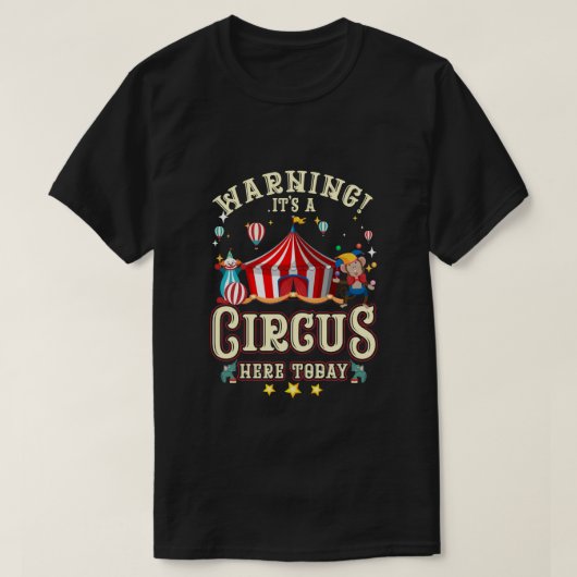 Waarschuwing van een circus hier vandaag Circus ca T-shirt (Design voorkant)