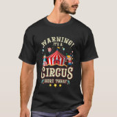 Waarschuwing van een circus hier vandaag Circus ca T-shirt (Voorkant)