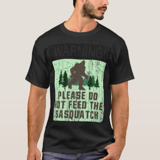 WAARSCHUWING! - VOER DE SASQUATCH NIET AAN T-SHIRT