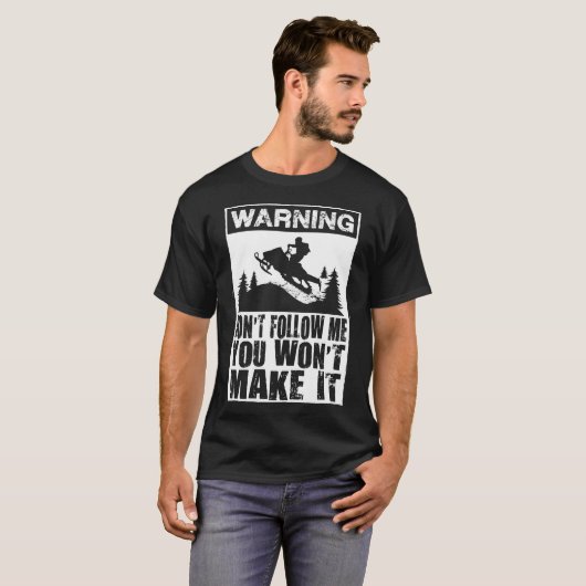 Waarschuwing Volg me niet Je maakt het niet T-shirt (Voorkant volledig)