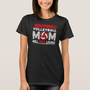 Waarschuwing Volleybal Mam zal schreeuwen luid Moe T-shirt