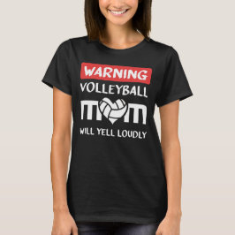 Waarschuwing Volleyball mama Will Yell Louly T-shirt