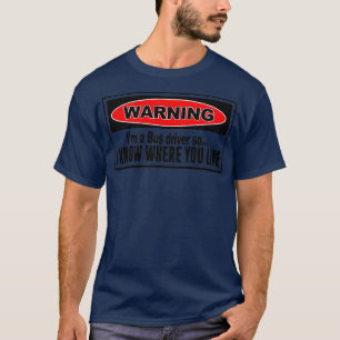 Waarschuwing voor een buschauffeur t-shirt