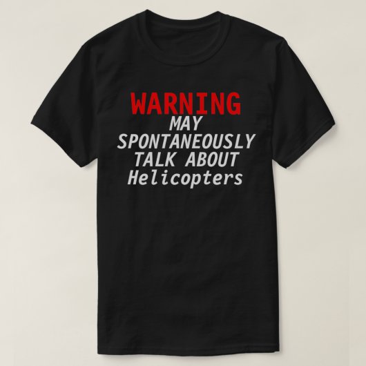 Waarschuwing voor het overvliegen van helikopters  t-shirt (Design voorkant)