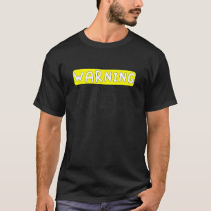 Waarschuwing voor mijn gevoel van humor kan je kwe t-shirt