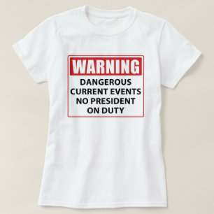 waarschuwing voor president op dienst t-shirt