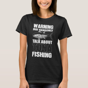 Waarschuwing voor tonijnvissen kan willekeurig ove t-shirt