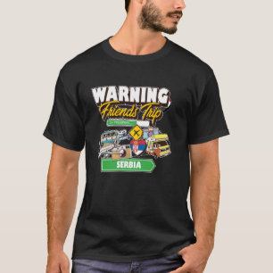 Waarschuwing Vriendenreis in uitvoering Servië Tra T-shirt