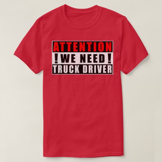 Waarschuwing We Need Truck Driver Funny Quotes Job T-shirt (Design voorkant)