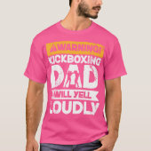 Waarschuwing zal luid schreeuwen Kickboxing Dad T-shirt (Voorkant)