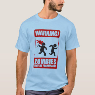 waarschuwing: zombies zijn brandbaar t-shirt
