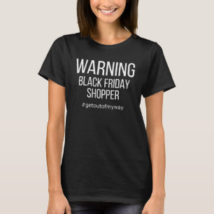 Waarschuwing zwarte vrijdag shopper Funny Womens A T-shirt