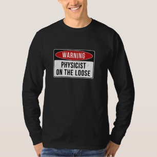 Waarschuwingsbord - Fysicus op de losse grappige b T-shirt
