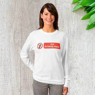 Waarschuwingsbord Niet Drinkbaar Water T-shirt